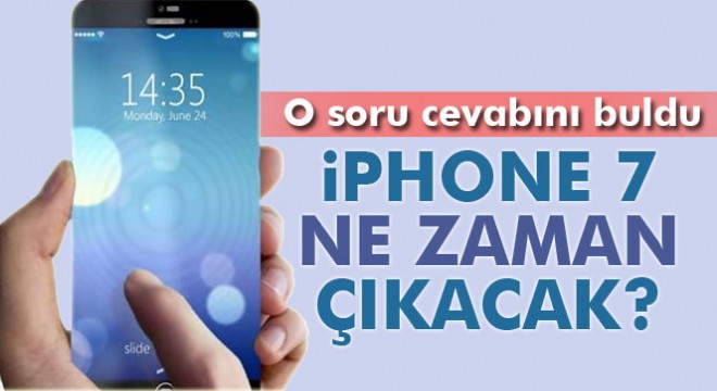 Apple açıkladı.. iPhone 7 ne zaman çıkacak?