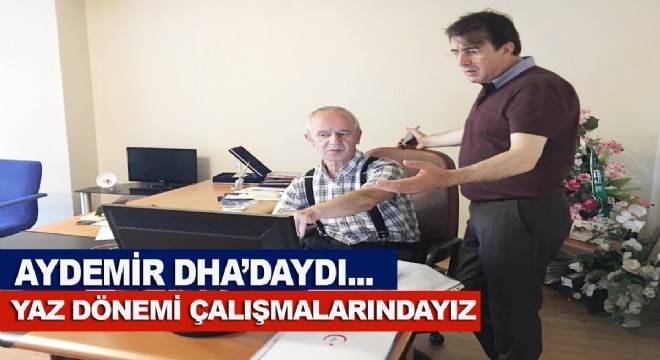 Aydemir: Yazdönemi Çalışmalarındayız