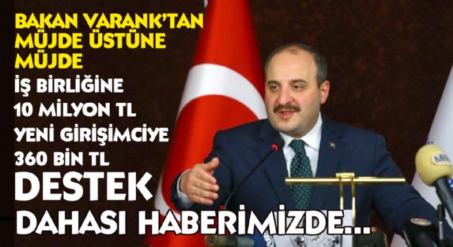 Bakan Varank Yeni Destekleri Açıkladı