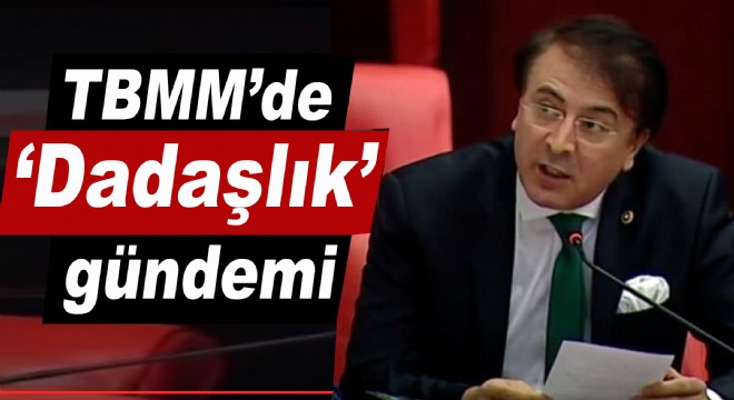TBMM’de ‘Dadaşlık’ gündemi