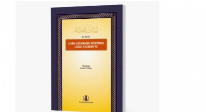 TDK’dan Lisan-ı Osmanide Müstamel Lügat-i Ecnebiyye