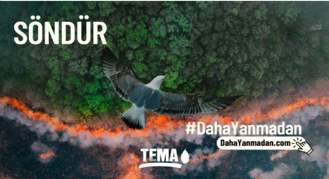 TEMA Vakfı’ndan ‘Daha Yanmadan’ çağrısı