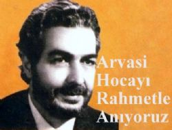 Arvasi Hoca rahmetle anıldı