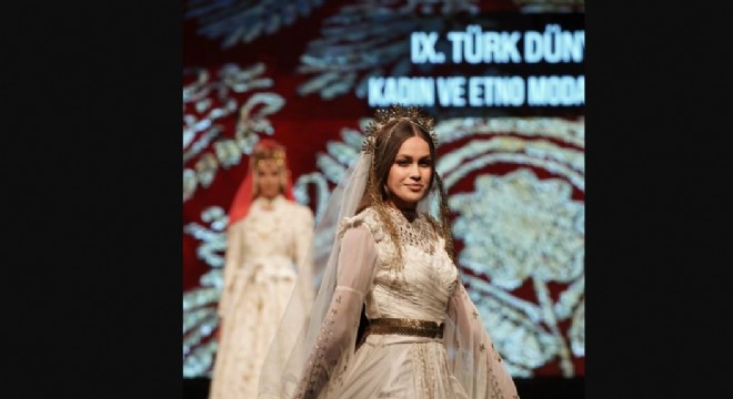 Türk Dünyasında 9. Kadın ve Etno - Moda buluşması